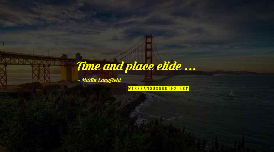 Limbajul De Programare Quotes By Martin Langfield: Time and place elide ... Limbajul De Programare Quotes By Martin Langfield: Time and place elide ...