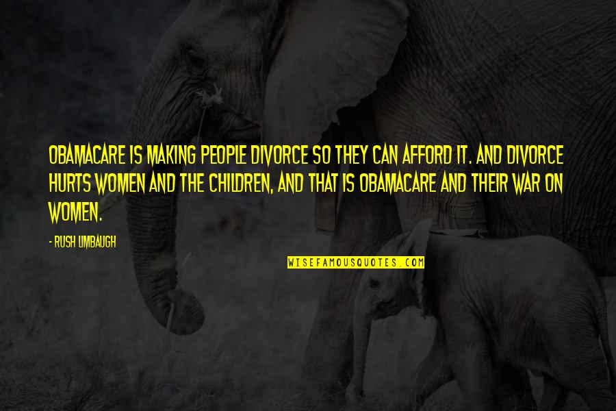 Limbaugh Quotes By Rush Limbaugh: Obamacare is making people divorce so they can