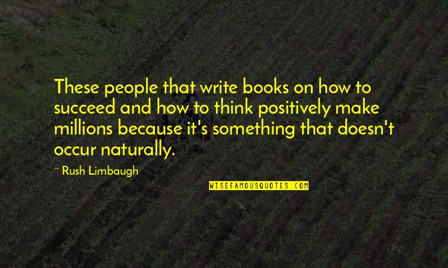 Limbaugh Quotes By Rush Limbaugh: These people that write books on how to