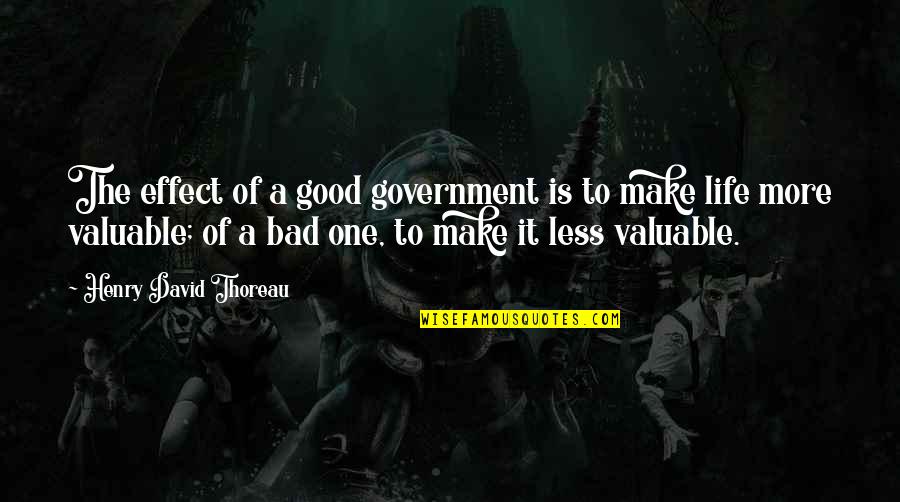 Limber Pine Quotes By Henry David Thoreau: The effect of a good government is to Limber Pine Quotes By Henry David Thoreau: The effect of a good government is to