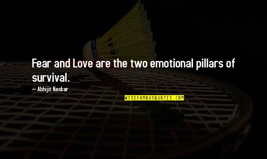 Limbic Quotes By Abhijit Naskar: Fear and Love are the two emotional pillars