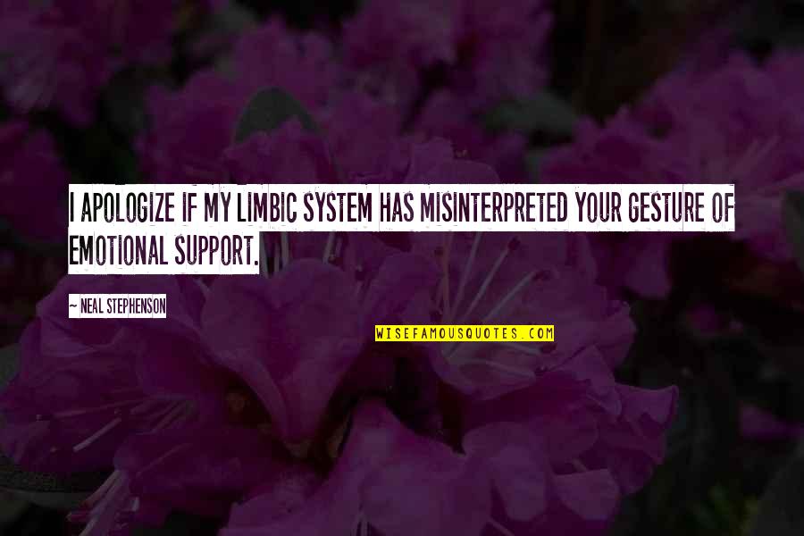 Limbic System Quotes By Neal Stephenson: I apologize if my limbic system has misinterpreted