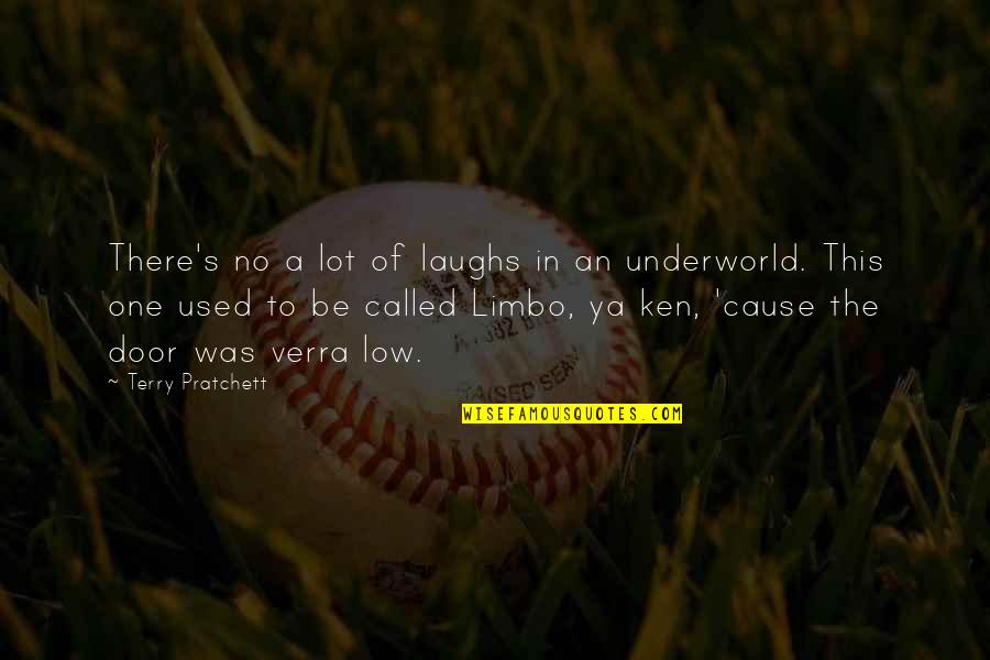 Limbo Best Quotes By Terry Pratchett: There's no a lot of laughs in an Limbo Best Quotes By Terry Pratchett: There's no a lot of laughs in an
