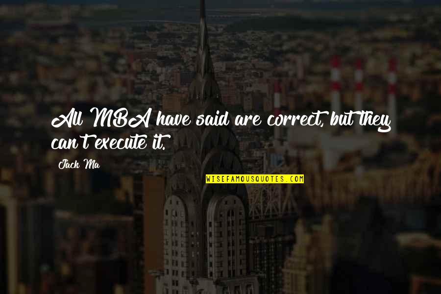 Limbos Band Quotes By Jack Ma: All MBA have said are correct, but they