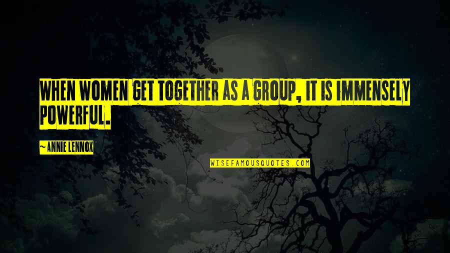 Limby Quotes By Annie Lennox: When women get together as a group, it