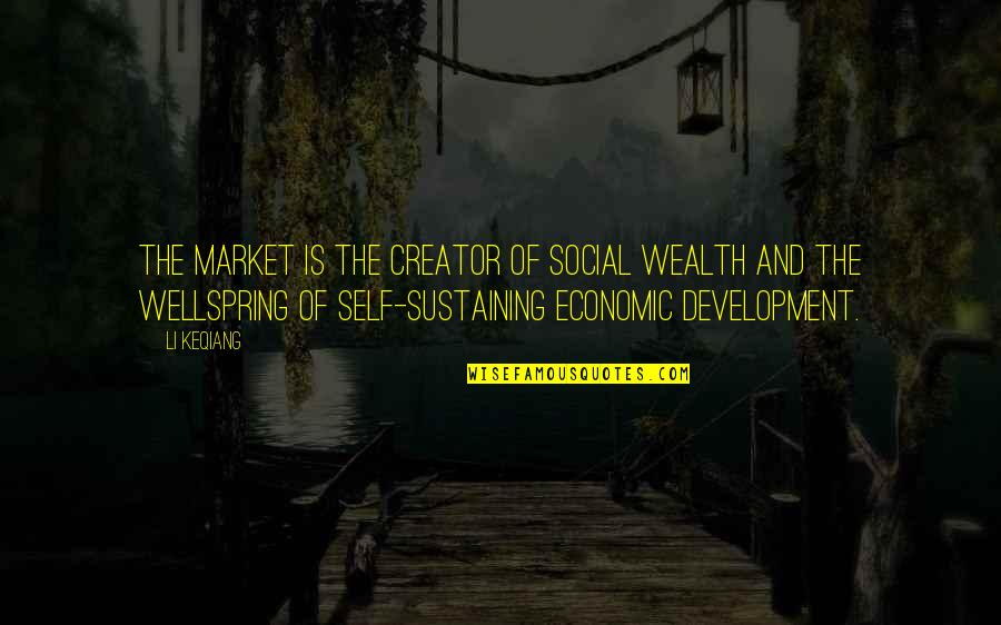 Lime Green Quotes By Li Keqiang: The market is the creator of social wealth