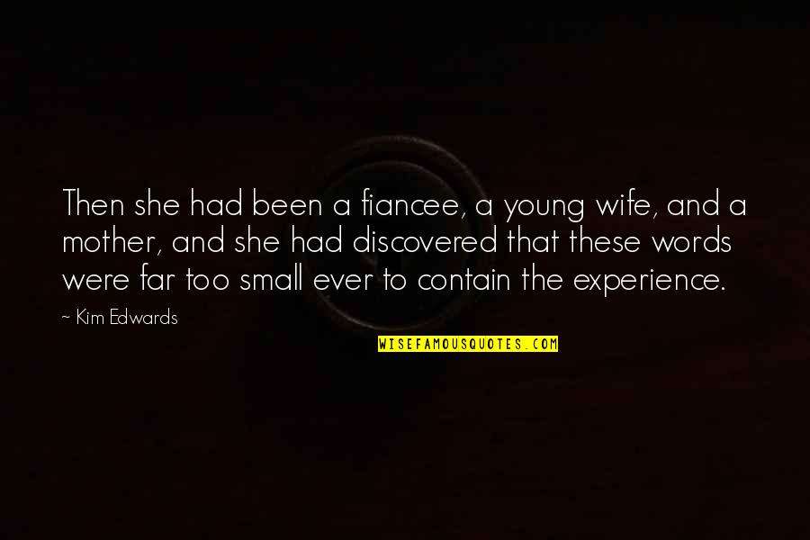 Lime Plastering Quotes By Kim Edwards: Then she had been a fiancee, a young