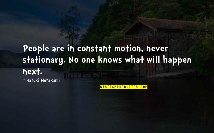 Limebeck Quotes By Haruki Murakami: People are in constant motion, never stationary. No