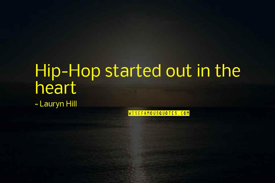 Limekiln Quotes By Lauryn Hill: Hip-Hop started out in the heart