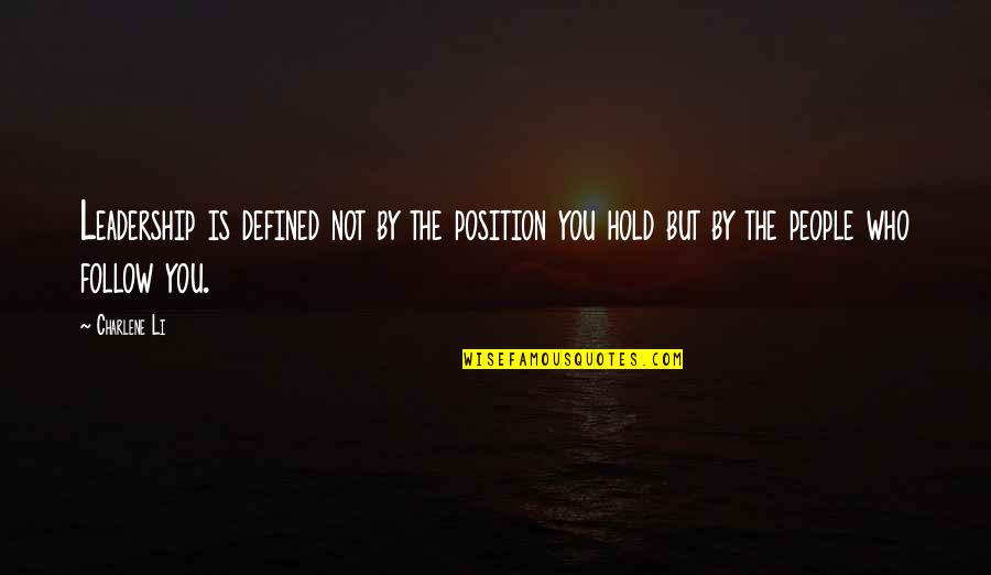 Limerick Quotes By Charlene Li: Leadership is defined not by the position you