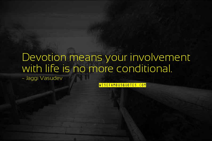 Limerick Quotes By Jaggi Vasudev: Devotion means your involvement with life is no