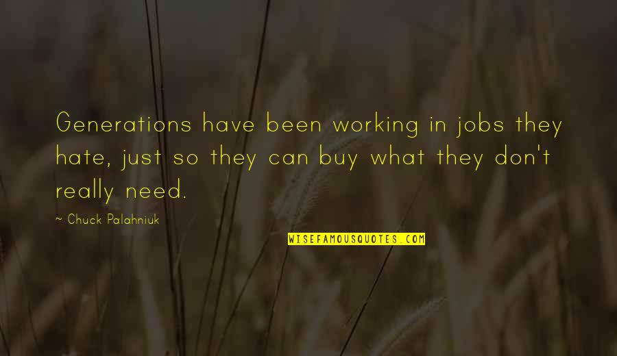 Limestone Quotes By Chuck Palahniuk: Generations have been working in jobs they hate, Limestone Quotes By Chuck Palahniuk: Generations have been working in jobs they hate,