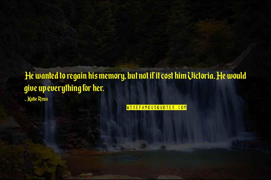 Limestone Wall Quotes By Katie Reus: He wanted to regain his memory, but not
