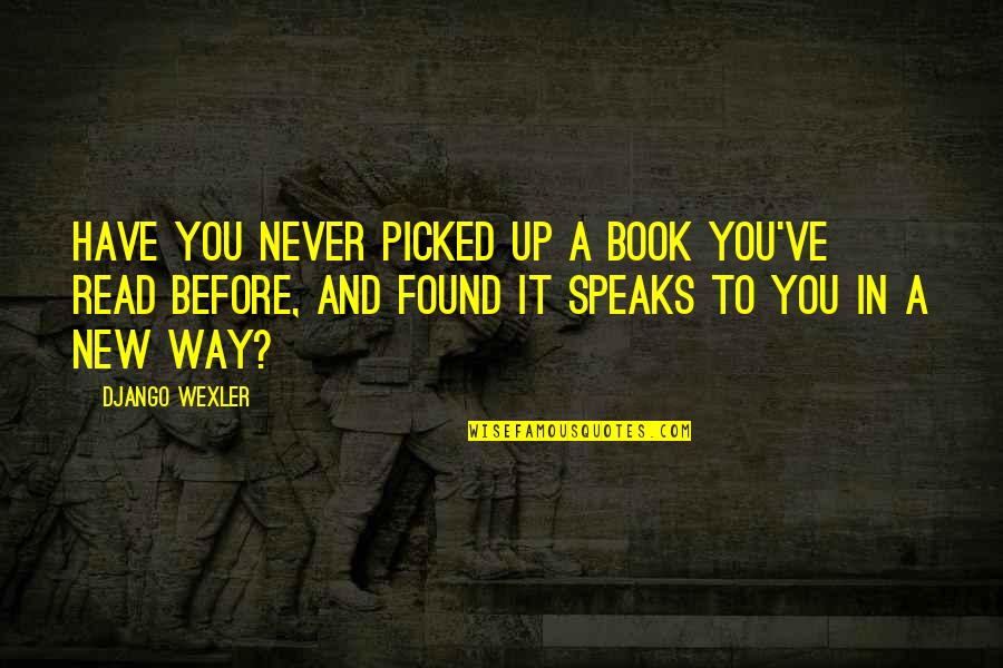 Limestones Polished Quotes By Django Wexler: Have you never picked up a book you've Limestones Polished Quotes By Django Wexler: Have you never picked up a book you've