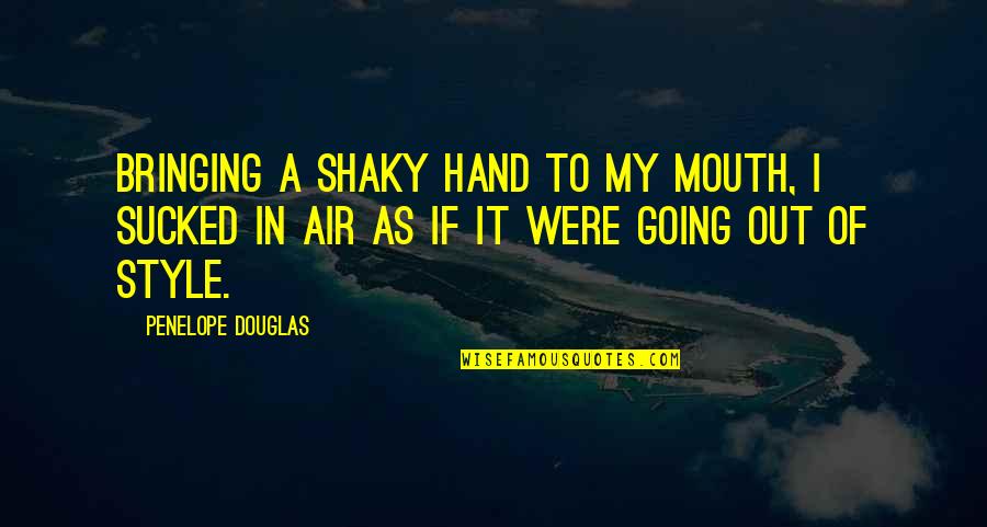 Limey Bastard Quotes By Penelope Douglas: Bringing a shaky hand to my mouth, I