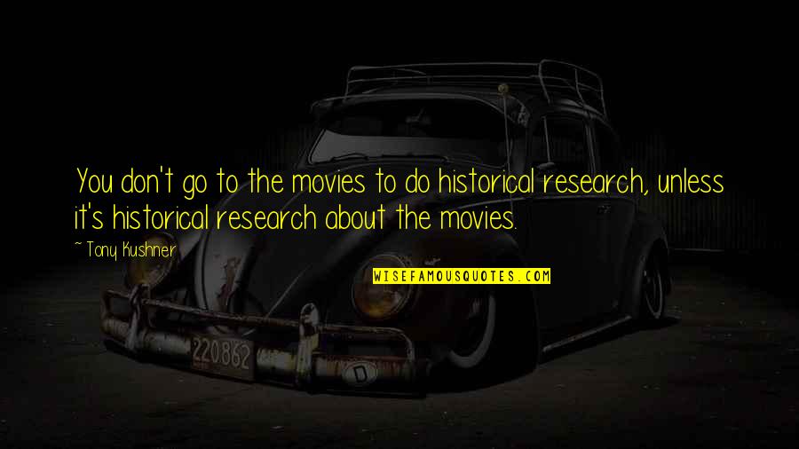 Limiar Dicionario Quotes By Tony Kushner: You don't go to the movies to do