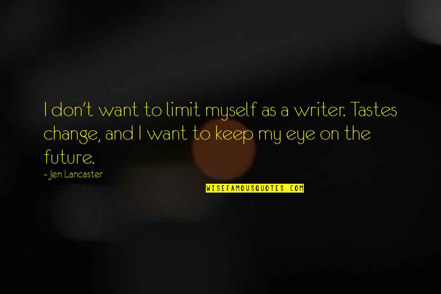 Limit Change Quotes By Jen Lancaster: I don't want to limit myself as a