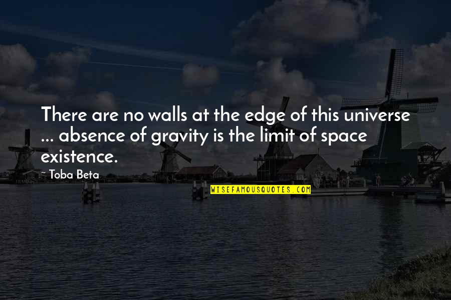 Limit Of Space Quotes By Toba Beta: There are no walls at the edge of