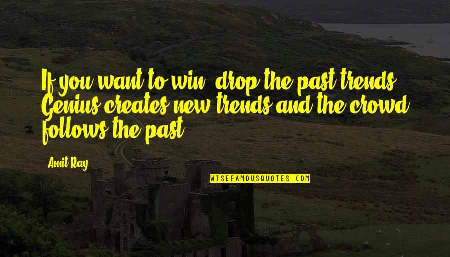 Limitadas Significado Quotes By Amit Ray: If you want to win, drop the past Limitadas Significado Quotes By Amit Ray: If you want to win, drop the past