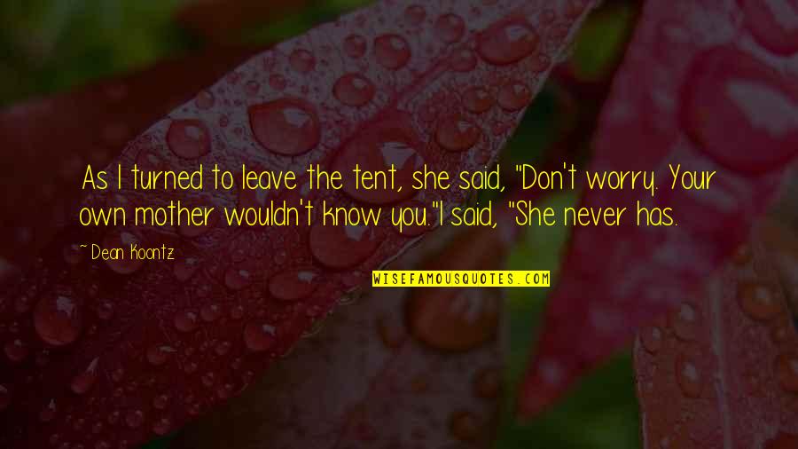 Limitadas Significado Quotes By Dean Koontz: As I turned to leave the tent, she Limitadas Significado Quotes By Dean Koontz: As I turned to leave the tent, she