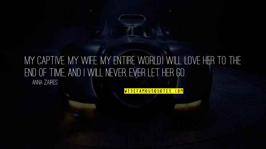 Limitado Definicion Quotes By Anna Zaires: My captive. My wife. My entire world.I will Limitado Definicion Quotes By Anna Zaires: My captive. My wife. My entire world.I will