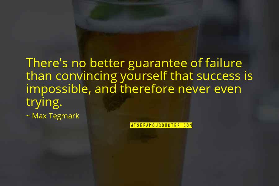 Limitado Definicion Quotes By Max Tegmark: There's no better guarantee of failure than convincing Limitado Definicion Quotes By Max Tegmark: There's no better guarantee of failure than convincing