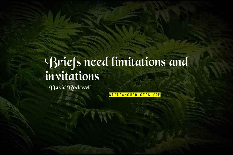 Limitation Quotes By David Rockwell: Briefs need limitations and invitations