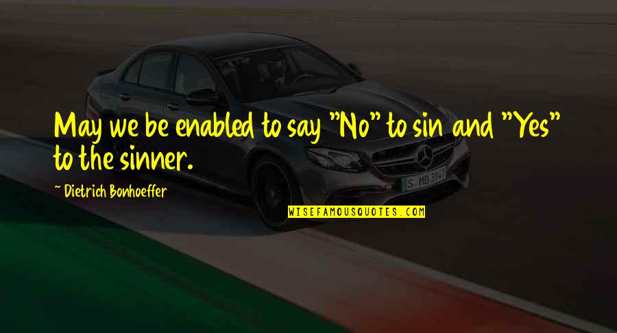 Limitations In Love Quotes By Dietrich Bonhoeffer: May we be enabled to say "No" to