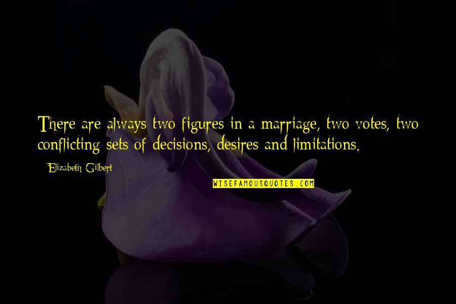 Limitations In Love Quotes By Elizabeth Gilbert: There are always two figures in a marriage, Limitations In Love Quotes By Elizabeth Gilbert: There are always two figures in a marriage,