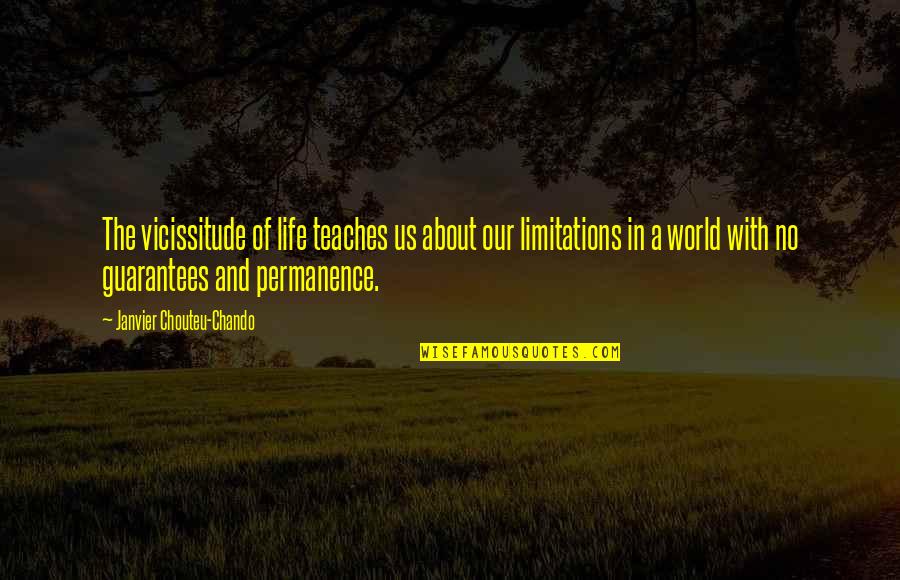 Limitations In Your Life Quotes By Janvier Chouteu-Chando: The vicissitude of life teaches us about our
