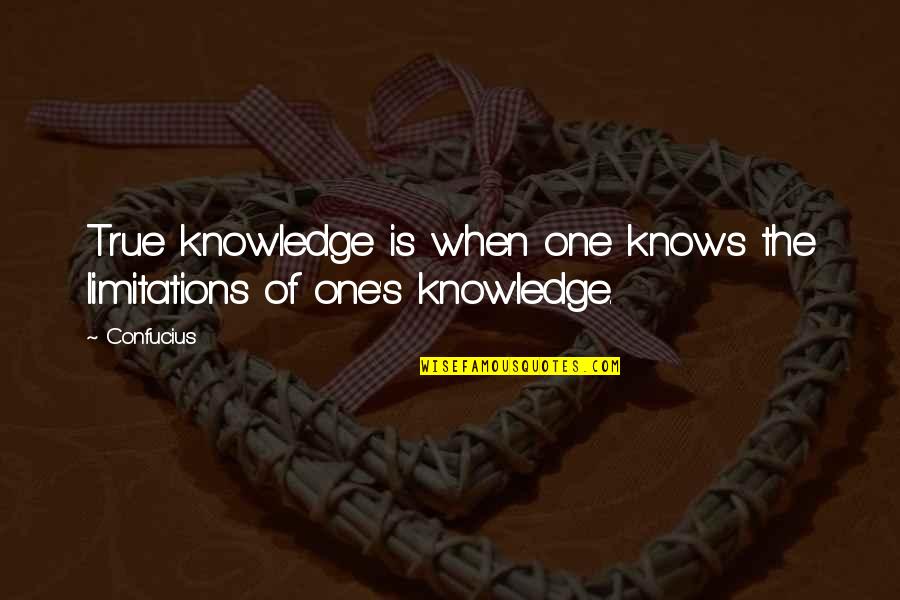 Limitations Of Knowledge Quotes By Confucius: True knowledge is when one knows the limitations