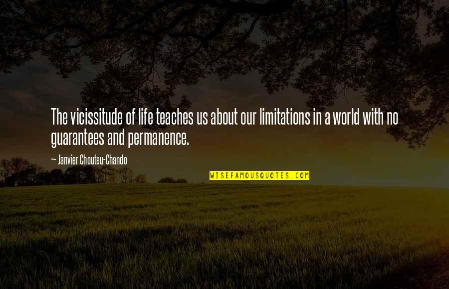 Limitations On Life Quotes By Janvier Chouteu-Chando: The vicissitude of life teaches us about our