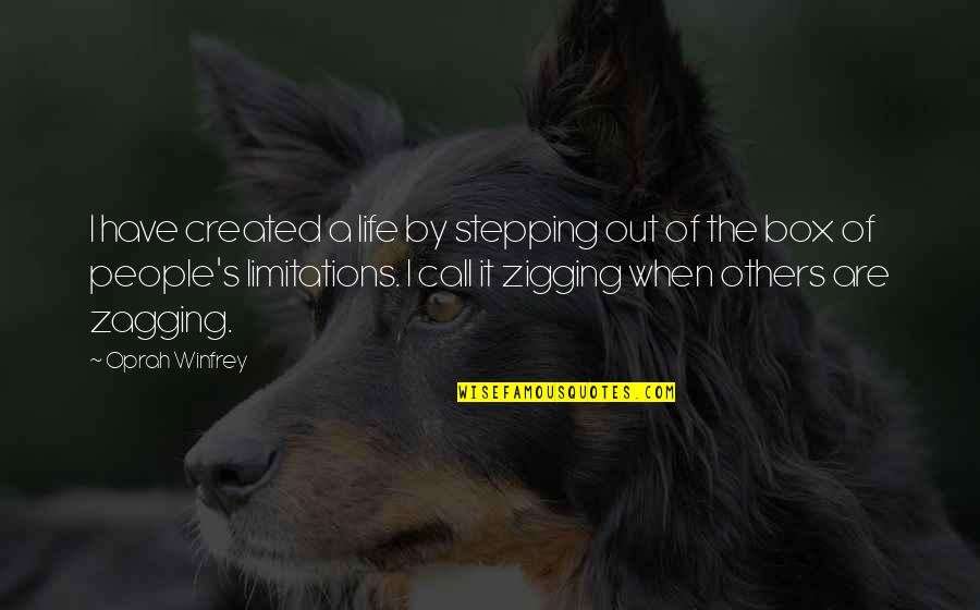 Limitations On Life Quotes By Oprah Winfrey: I have created a life by stepping out