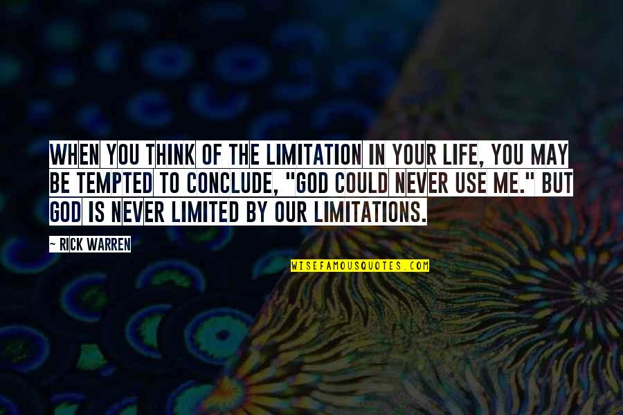 Limitations On Life Quotes By Rick Warren: When you think of the limitation in your