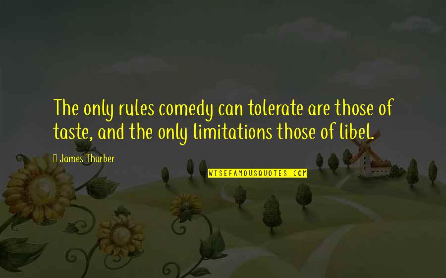 Limitations Quotes By James Thurber: The only rules comedy can tolerate are those