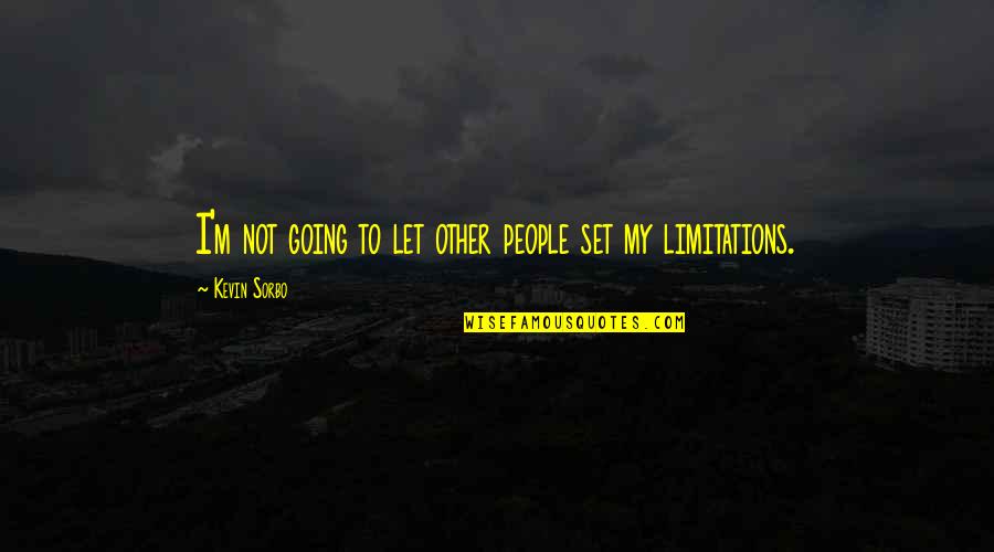 Limitations Quotes By Kevin Sorbo: I'm not going to let other people set