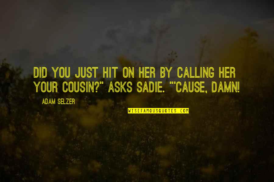 Limitations Quotes Quotes By Adam Selzer: Did you just hit on her by calling