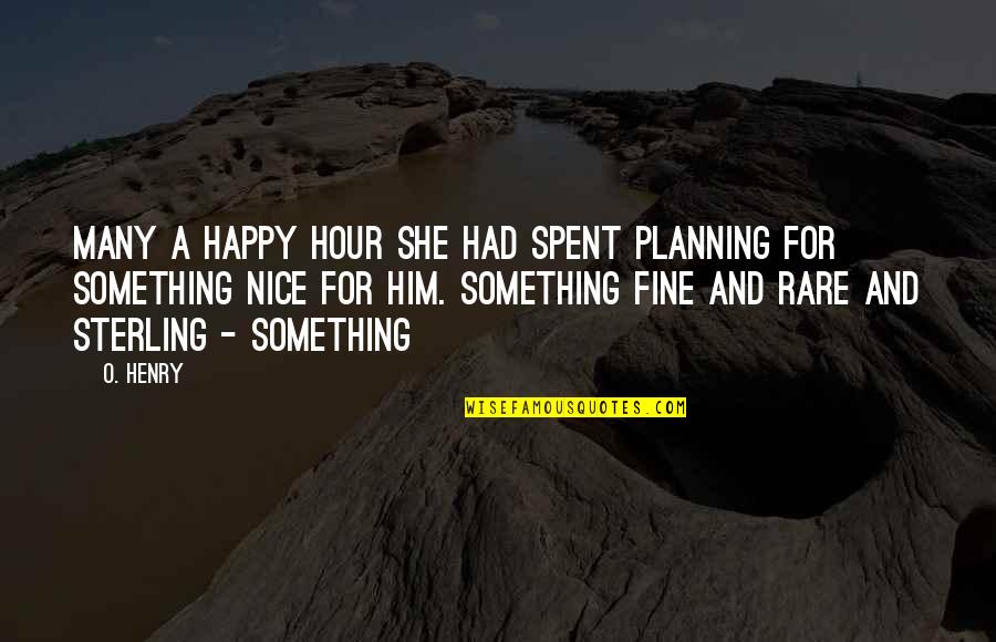 Limitazioni Neopatentati Quotes By O. Henry: Many a happy hour she had spent planning