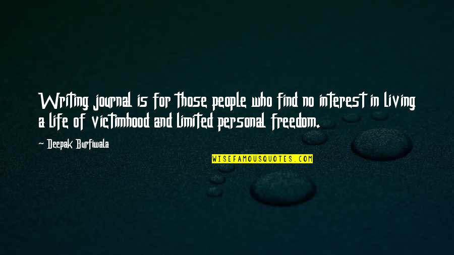 Limited Freedom Quotes By Deepak Burfiwala: Writing journal is for those people who find