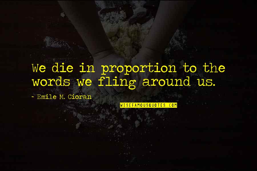 Limited Government In The Constitution Quotes By Emile M. Cioran: We die in proportion to the words we