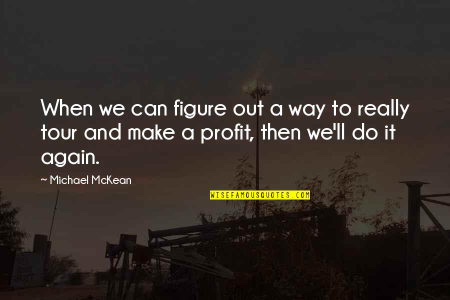Limited Resources Quotes By Michael McKean: When we can figure out a way to