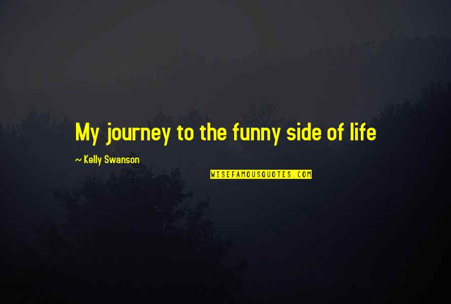 Limited Vision Quotes By Kelly Swanson: My journey to the funny side of life