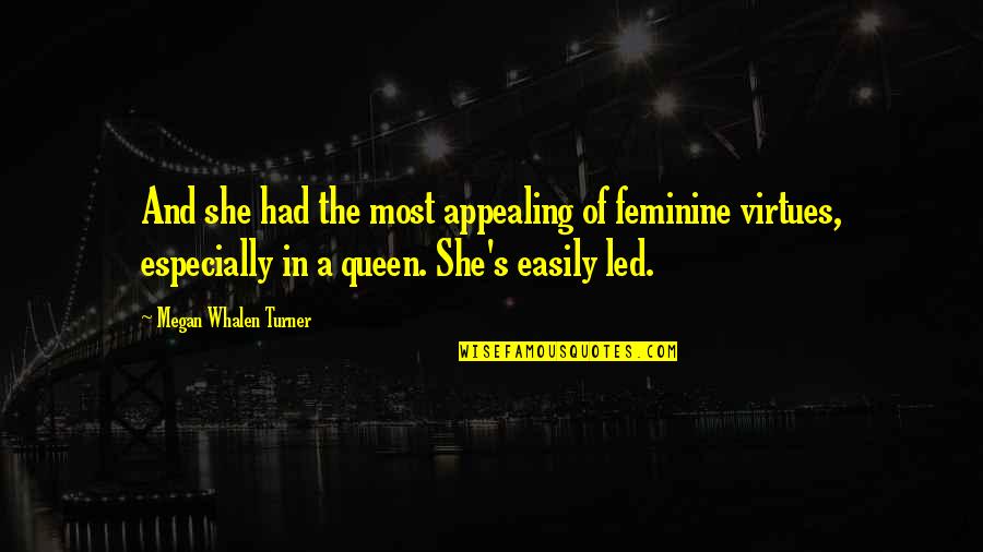 Limitele Dreptului Quotes By Megan Whalen Turner: And she had the most appealing of feminine