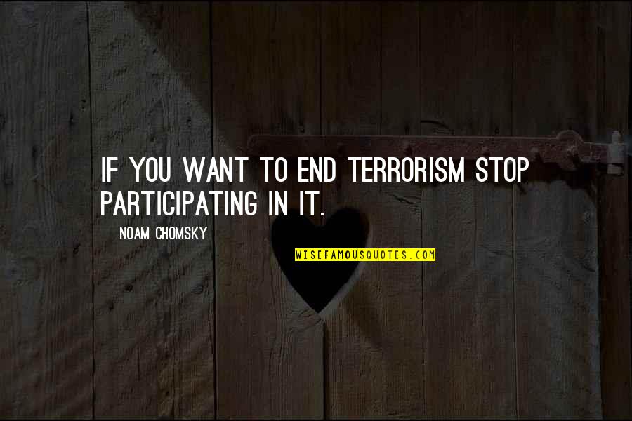 Limiters When Mastering Quotes By Noam Chomsky: If you want to end terrorism stop participating
