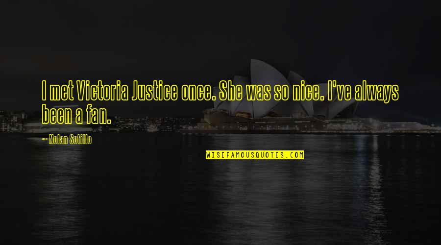 Limites Infinitos Quotes By Nolan Sotillo: I met Victoria Justice once. She was so