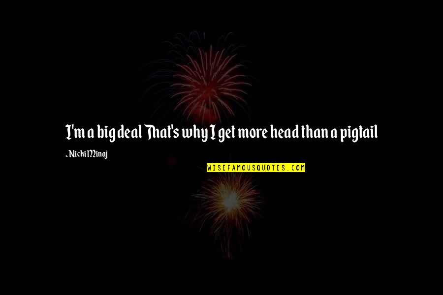 Limiting Government Quotes By Nicki Minaj: I'm a big deal That's why I get Limiting Government Quotes By Nicki Minaj: I'm a big deal That's why I get