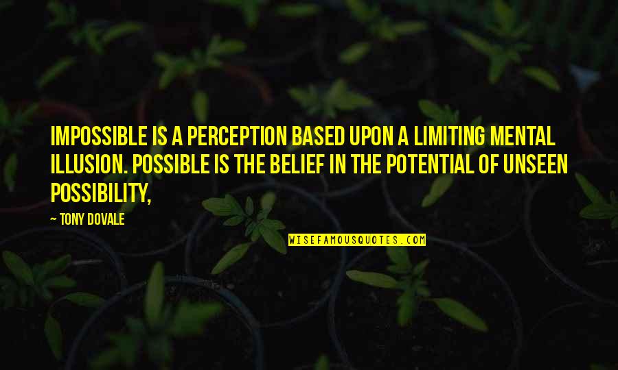 Limiting Quotes By Tony Dovale: Impossible is a perception based upon a limiting