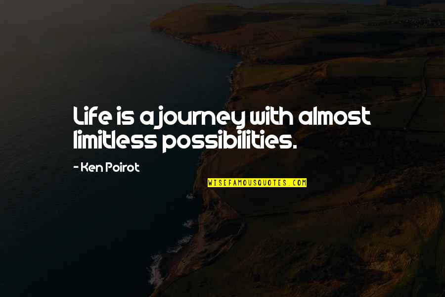 Limitless Life Quotes By Ken Poirot: Life is a journey with almost limitless possibilities.