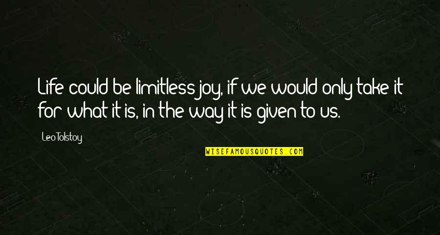 Limitless Life Quotes By Leo Tolstoy: Life could be limitless joy, if we would Limitless Life Quotes By Leo Tolstoy: Life could be limitless joy, if we would