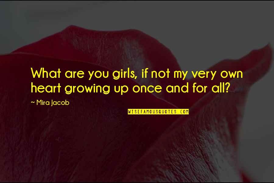 Limitless Publishing Quotes By Mira Jacob: What are you girls, if not my very